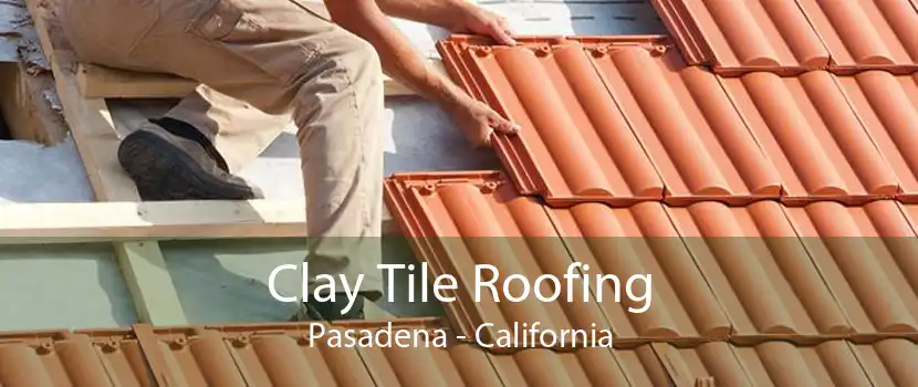 Clay Tile Roofing Pasadena - California