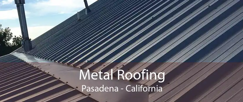 Metal Roofing Pasadena - California
