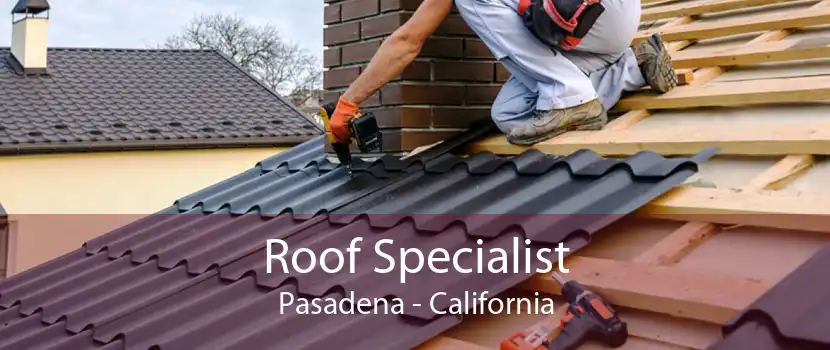 Roof Specialist Pasadena - California