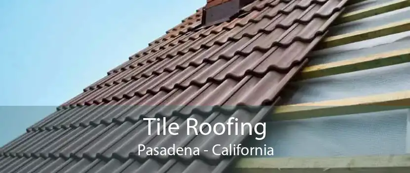 Tile Roofing Pasadena - California